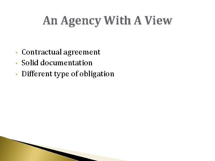 An Agency With A View • • • Contractual agreement Solid documentation Different type