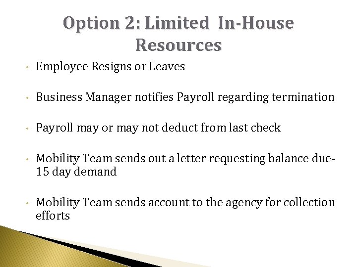 Option 2: Limited In-House Resources • Employee Resigns or Leaves • Business Manager notifies