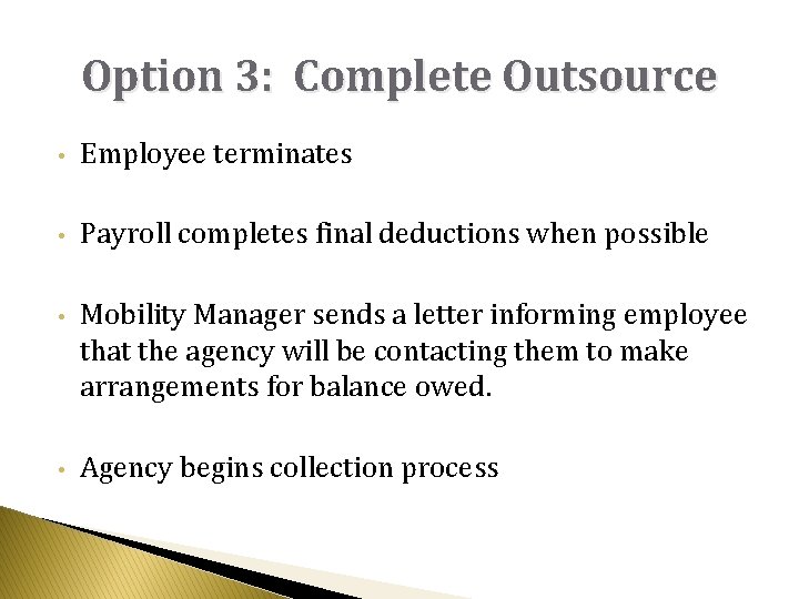 Option 3: Complete Outsource • Employee terminates • Payroll completes final deductions when possible