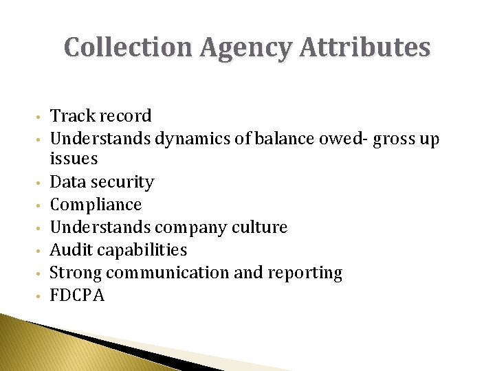 Collection Agency Attributes • • Track record Understands dynamics of balance owed- gross up