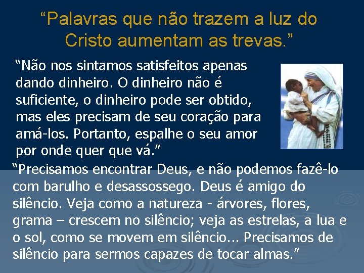 “Palavras que não trazem a luz do Cristo aumentam as trevas. ” “Não nos