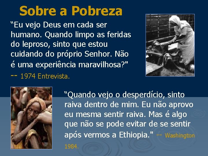 Sobre a Pobreza “Eu vejo Deus em cada ser humano. Quando limpo as feridas