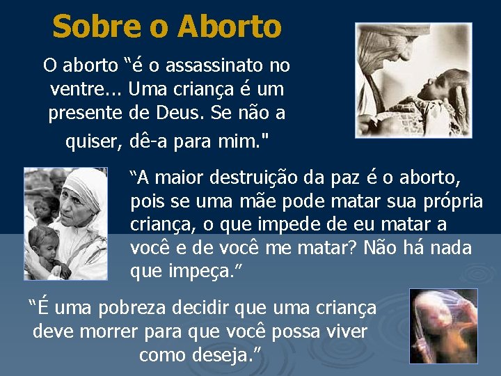 Sobre o Aborto O aborto “é o assassinato no ventre. . . Uma criança