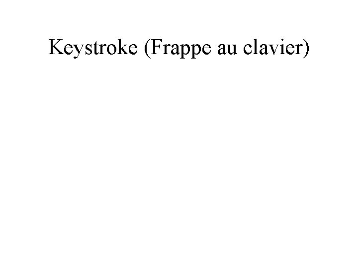 Keystroke (Frappe au clavier) 