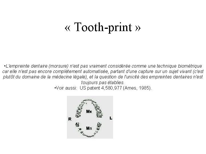  « Tooth-print » • L'empreinte dentaire (morsure) n'est pas vraiment considérée comme une