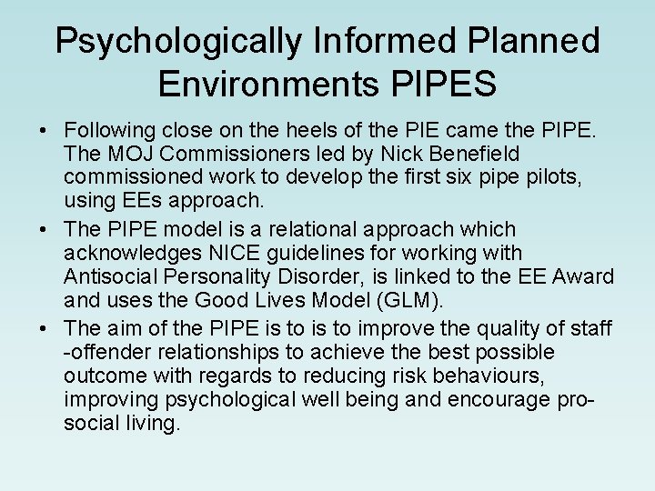 Psychologically Informed Planned Environments PIPES • Following close on the heels of the PIE