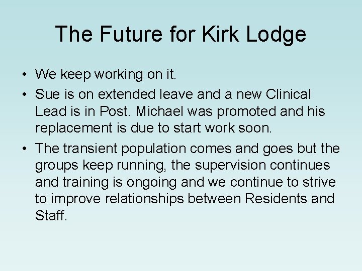 The Future for Kirk Lodge • We keep working on it. • Sue is