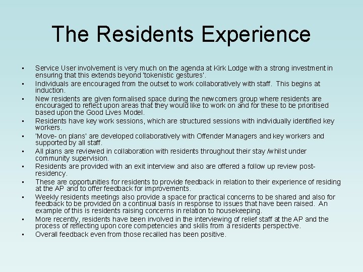 The Residents Experience • • • Service User involvement is very much on the