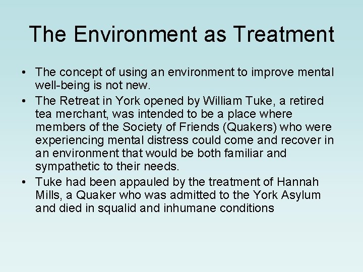 The Environment as Treatment • The concept of using an environment to improve mental