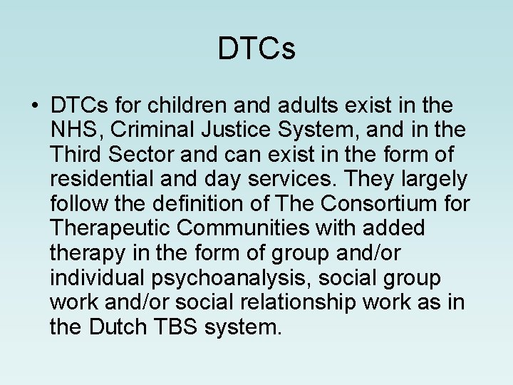DTCs • DTCs for children and adults exist in the NHS, Criminal Justice System,