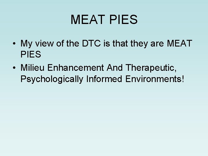 MEAT PIES • My view of the DTC is that they are MEAT PIES