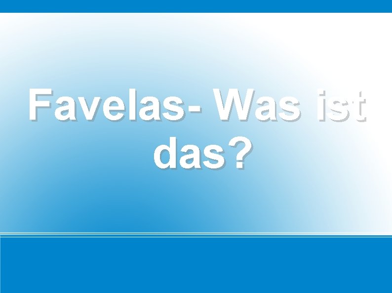 Favelas- Was ist das? 