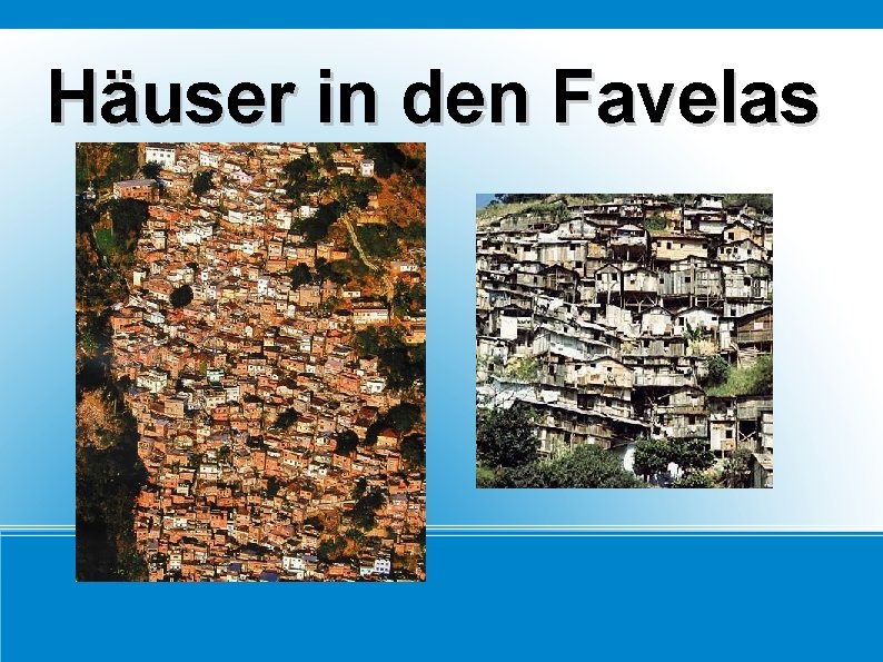 Häuser in den Favelas 