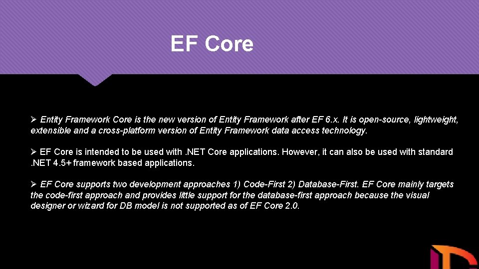 EF Core Ø Entity Framework Core is the new version of Entity Framework after