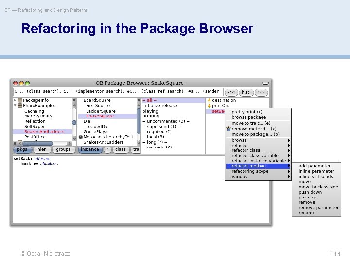 ST — Refactoring and Design Patterns Refactoring in the Package Browser © Oscar Nierstrasz