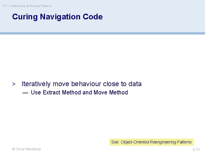 ST — Refactoring and Design Patterns Curing Navigation Code > Iteratively move behaviour close