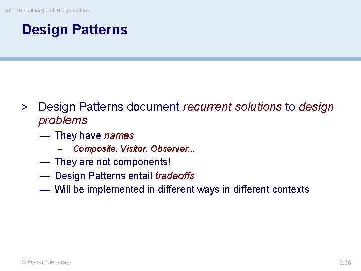 ST — Refactoring and Design Patterns > Design Patterns document recurrent solutions to design