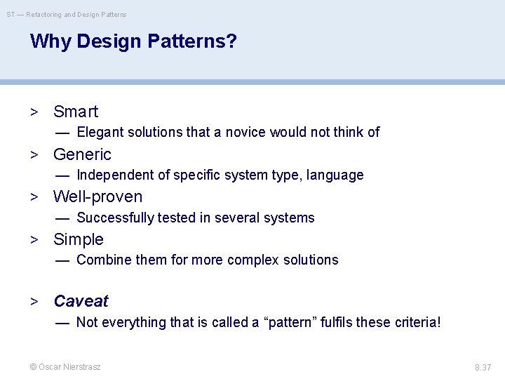 ST — Refactoring and Design Patterns Why Design Patterns? > Smart — Elegant solutions