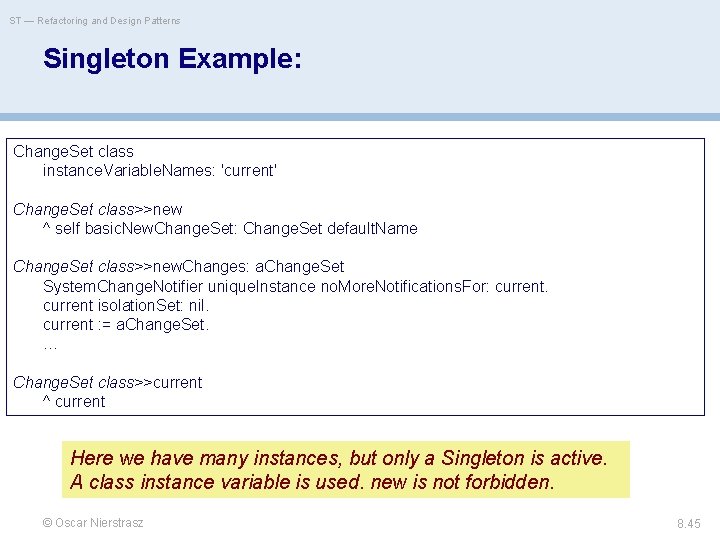 ST — Refactoring and Design Patterns Singleton Example: Change. Set class instance. Variable. Names: