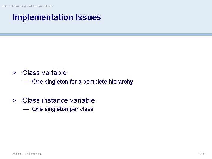 ST — Refactoring and Design Patterns Implementation Issues > Class variable — One singleton