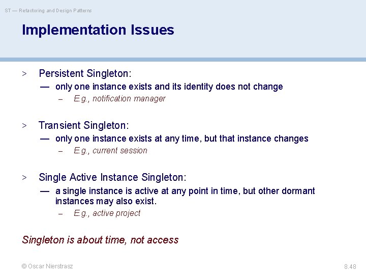 ST — Refactoring and Design Patterns Implementation Issues > Persistent Singleton: — only one