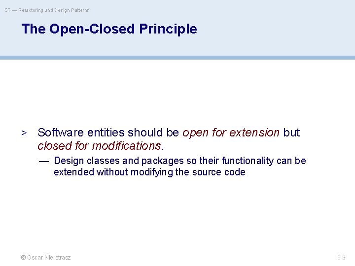 ST — Refactoring and Design Patterns The Open-Closed Principle > Software entities should be