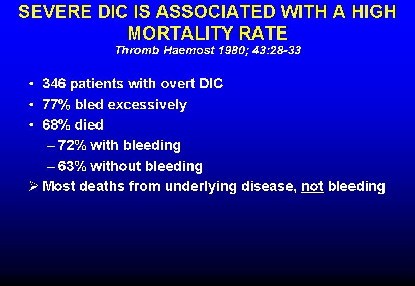 SEVERE DIC IS ASSOCIATED WITH A HIGH MORTALITY RATE Thromb Haemost 1980; 43: 28