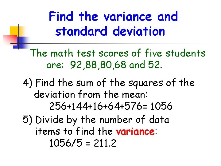 Find the variance and standard deviation The math test scores of five students are: