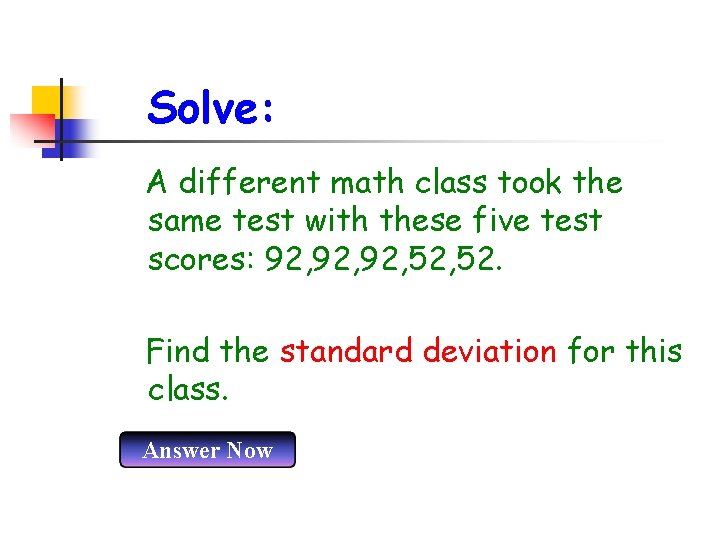 Solve: A different math class took the same test with these five test scores: