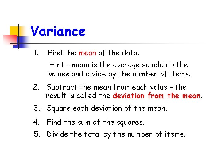 Variance 1. Find the mean of the data. Hint – mean is the average