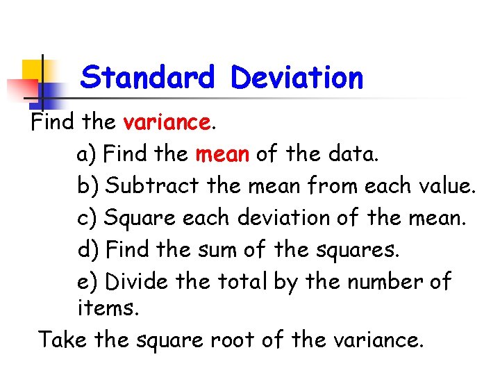 Standard Deviation Find the variance. a) Find the mean of the data. b) Subtract