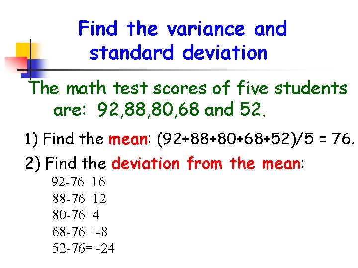 Find the variance and standard deviation The math test scores of five students are: