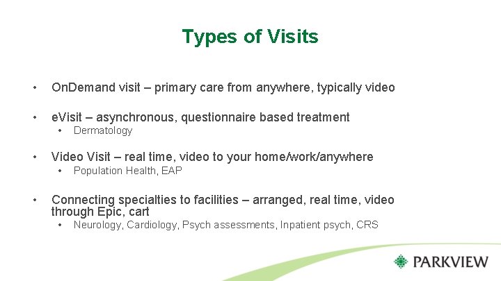 Types of Visits • On. Demand visit – primary care from anywhere, typically video