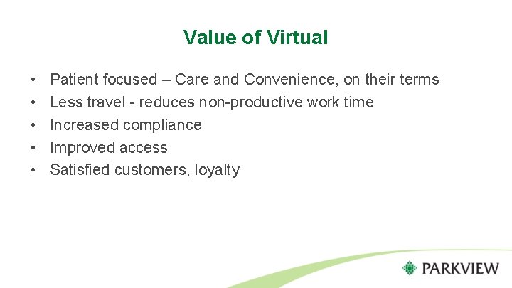 Value of Virtual • • • Patient focused – Care and Convenience, on their