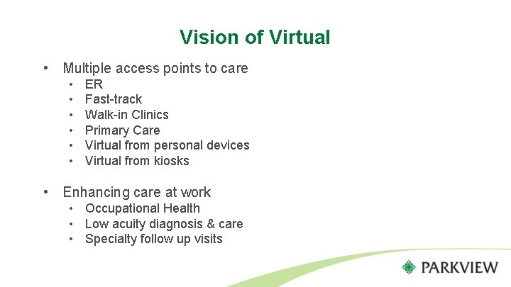 Vision of Virtual • Multiple access points to care • • • ER Fast-track