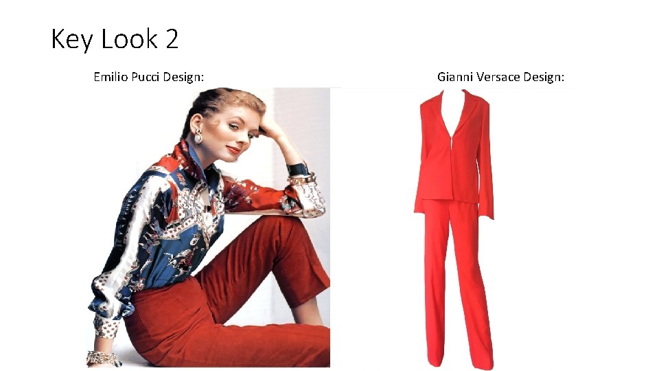 Key Look 2 Emilio Pucci Design: Gianni Versace Design: 