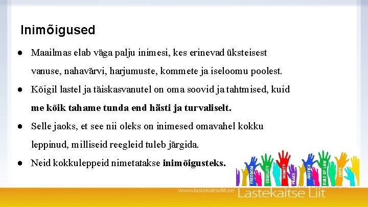 Inimõigused ● Maailmas elab väga palju inimesi, kes erinevad üksteisest vanuse, nahavärvi, harjumuste, kommete