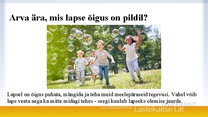 Arva ära, mis lapse õigus on pildil? Lapsel on õigus puhata, mängida ja teha