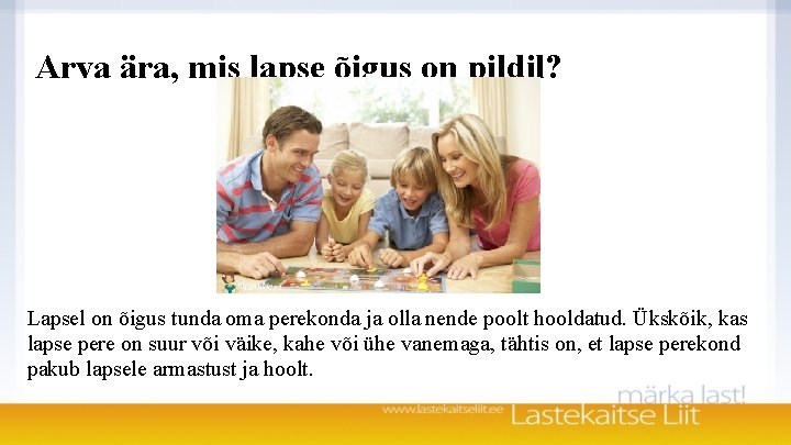 Arva ära, mis lapse õigus on pildil? Lapsel on õigus tunda oma perekonda ja