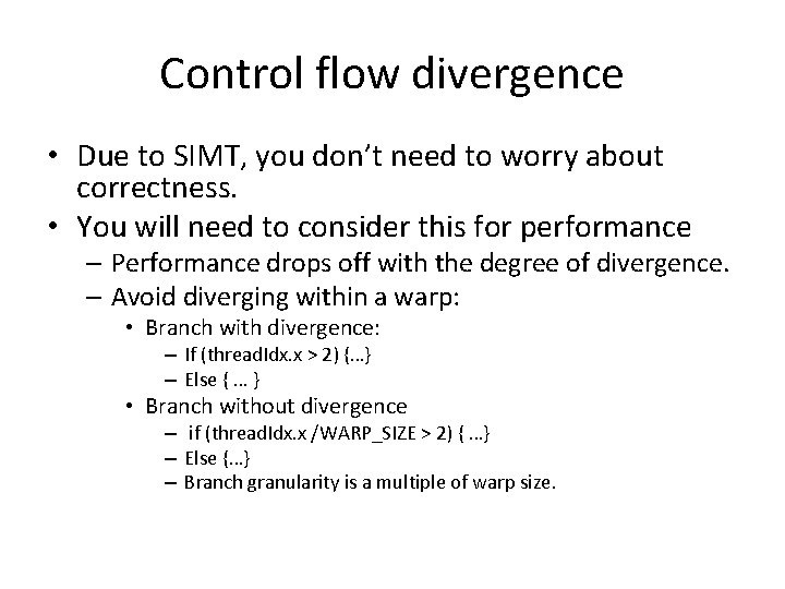 Control flow divergence • Due to SIMT, you don’t need to worry about correctness.