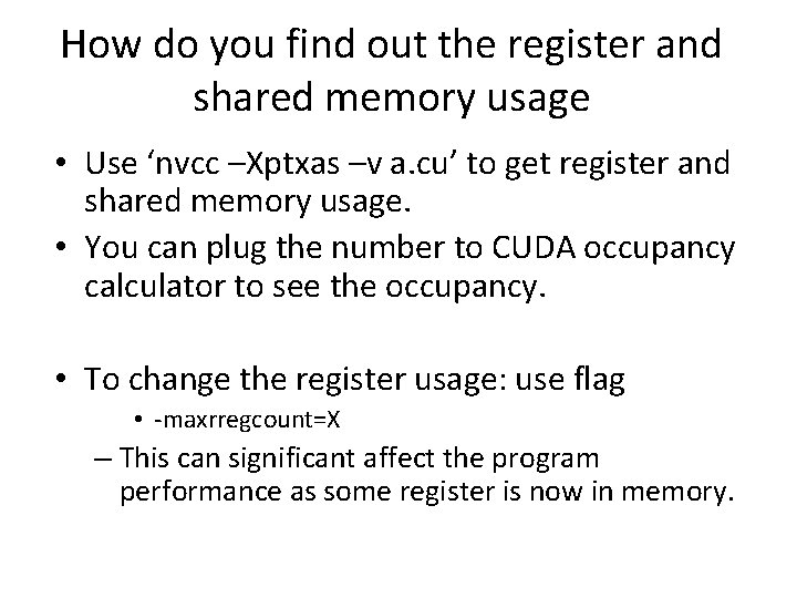 How do you find out the register and shared memory usage • Use ‘nvcc