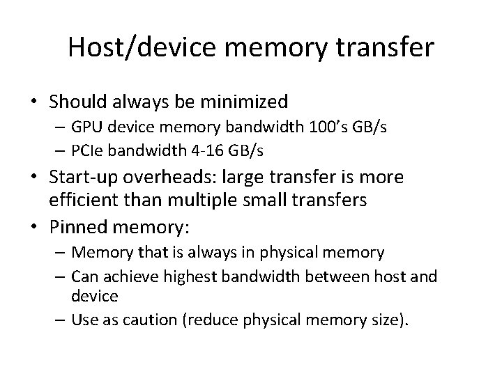 Host/device memory transfer • Should always be minimized – GPU device memory bandwidth 100’s