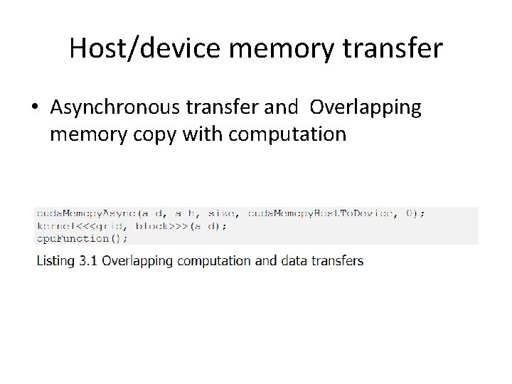 Host/device memory transfer • Asynchronous transfer and Overlapping memory copy with computation Host/device memory transfer • Asynchronous transfer and Overlapping memory copy with computation
