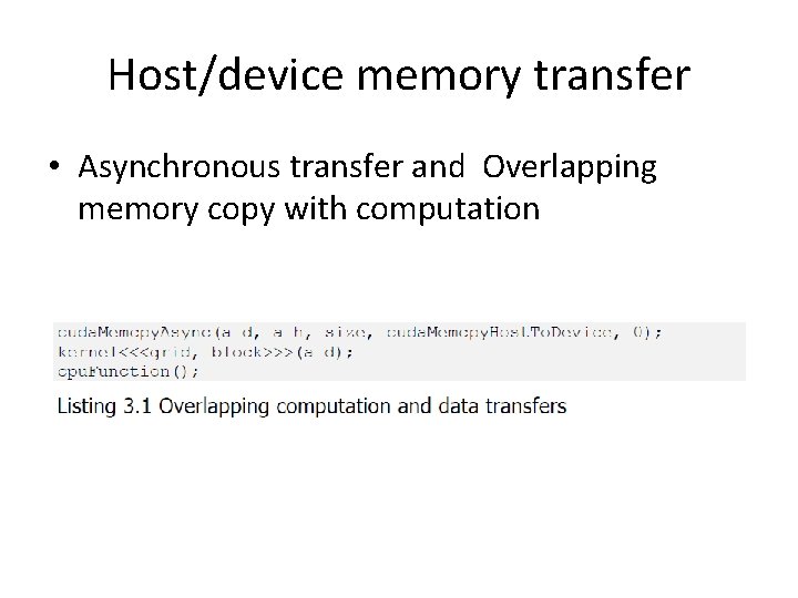 Host/device memory transfer • Asynchronous transfer and Overlapping memory copy with computation 