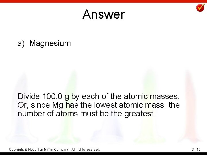Answer a) Magnesium Divide 100. 0 g by each of the atomic masses. Or,