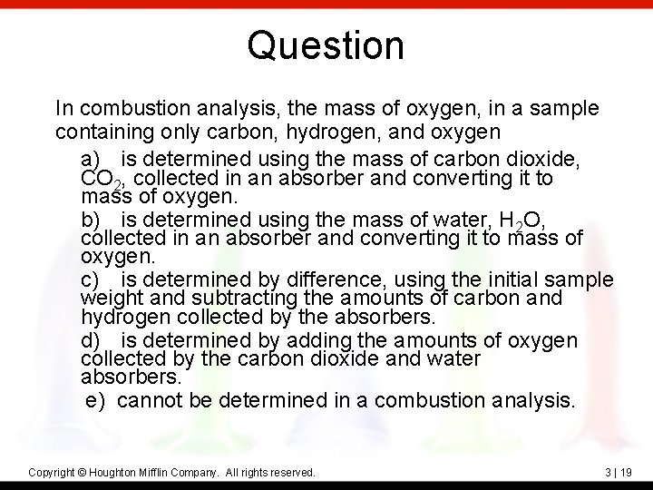 Question In combustion analysis, the mass of oxygen, in a sample containing only carbon,
