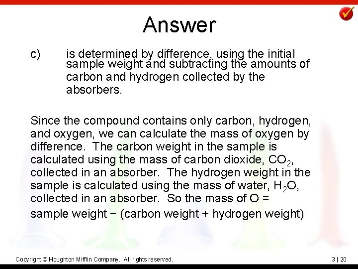 Answer c) is determined by difference, using the initial sample weight and subtracting the