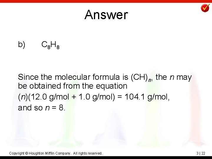 Answer b) C 8 H 8 Since the molecular formula is (CH)n, the n