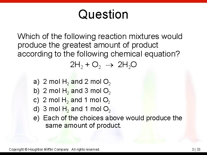 Question Which of the following reaction mixtures would produce the greatest amount of product