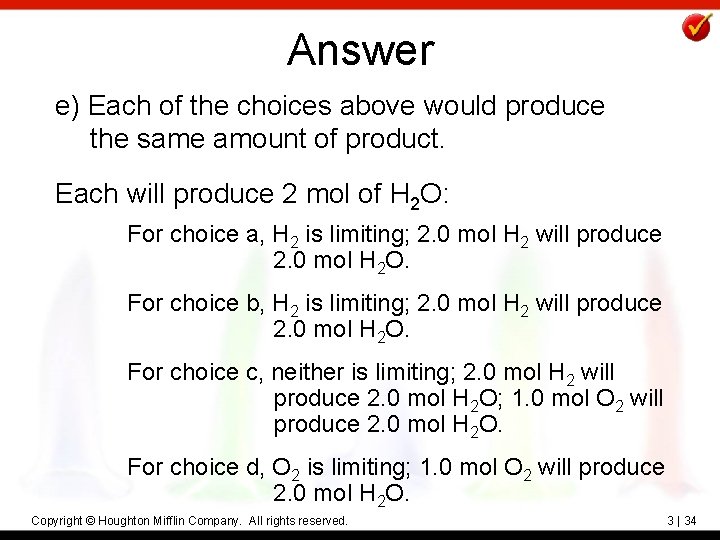 Answer e) Each of the choices above would produce the same amount of product.